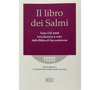 Il libro dei Salmi. Testo CEI 2008. Introduzione e note dalla Bibbia di Gerusalemme. Versione interlineare in italiano