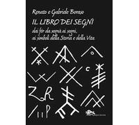 Il libro dei segni. Dai fér da segnà ai segni, ai simboli della storia e della vita