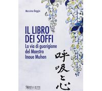 Il libro dei soffi. La via di guarigione del maestro Inoue Muhen