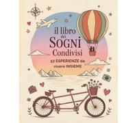 IL LIBRO DEI SOGNI CONDIVISI: 52 ESPERIENZE DA VIVERE INSIEME