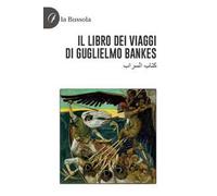 Il libro dei viaggi di Guglielmo Bankes