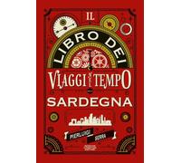 Il libro dei viaggi nel tempo della Sardegna