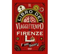 Il libro dei viaggi nel tempo di Firenze