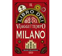 Il libro dei viaggi nel tempo di Milano