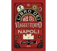 Il libro dei viaggi nel tempo di Napoli