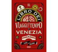 Il libro dei viaggi nel tempo di Venezia