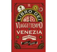 Il libro dei viaggi nel tempo di Venezia