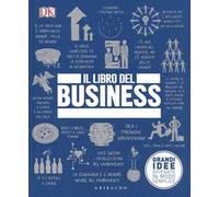 Il libro del business. Grandi idee spiegate in modo semplice