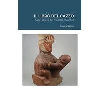 Il Libro Del Cazzo: Tutti i segreti del membro maschile
