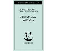 Il libro del Cielo e dell'Inferno - Borges Jorge L., Bioy Casares Adolfo