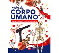 Il libro del corpo umano con domande & risposte
