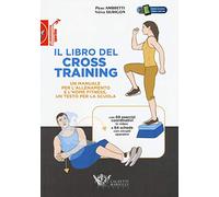 Il libro del cross training. Un manuale per l'allenamento e l'home fitness, un testo per la scuola