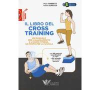 Il libro del cross training. Un manuale per l'allenamento e l'home fitness, un testo per la scuola