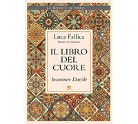 Il libro del cuore. Incontrare Davide