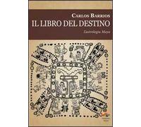 Il libro del destino. L'astrologia Maya