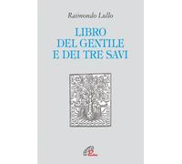Il libro del gentile e dei tre savi [Hardcover] [Apr 01, 2012] Lullo, Raimondo a