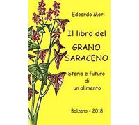Il libro del grano saraceno. Storia e futuro di un alimento