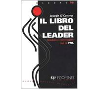 Il libro del leader. Guidare e coinvolgere con la PNL