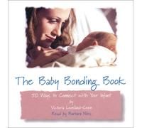 Il libro del legame del bambino: 50 modi per connettersi con il tuo bambino