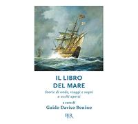 Il libro del mare. Storie di onde, viaggi e sogni a occhi aperti