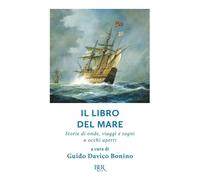Il libro del mare. Storie di onde, viaggi e sogni a occhi aperti