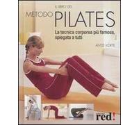 Il libro del metodo Pilates. La tecnica corporea più famosa, spiegata a tutti