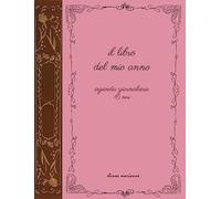 Il libro del mio anno. Agenda giornaliera 16 mesi