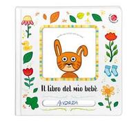 Il libro del mio bebè. Ediz. a colori