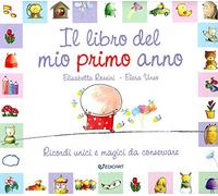 Il libro del mio primo anno. Ricordi unici e magici da conservare