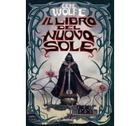 Il libro del nuovo sole [Hardcover] [Oct 24, 2023] Wolfe, Gene; Scorsone, Massim