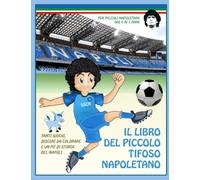 IL LIBRO DEL PICCOLO TIFOSO NAPOLETANO: Tanti giochi, disegni da colorare e un po' di storia del Napoli - Per piccoli tifosi napoletani da 4 a 7 anni
