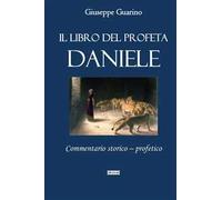 Il libro del profeta Daniele. Commentario storico-profetico