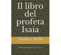 Il libro del profeta Isaia: PRIMA SEZIONE Volume 1 cap. 1:1; 39:1-8