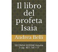 Il libro del profeta Isaia: SECONDA SEZIONE Volume 3 cap. 40:1; 54:1-17