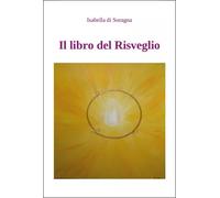 Il libro del risveglio - Isabella Di Soragna