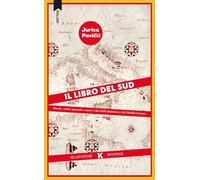 Il libro del Sud. Storie, svolte epocali e nuovi volti dell'Adriatico e del Mediterraneo