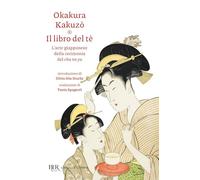 Il libro del tè. L'arte giapponese della cerimonia del cha no yu