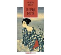 Il libro del tè. Lo Zen e il sorriso del filosofo
