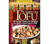 Il libro del tofu. 90 squisite ricette per mangiare con gusto e vivere sani e snelli