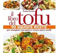 Il libro del tofu. 90 squisite ricette per mangiare con gusto e vivere sani e snelli