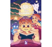 Il libro della buonanotte. Storie per bambine e bambini sognatori. Ediz. illustrata