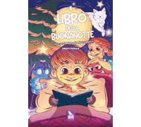 Il libro della buonanotte. Storie per bambine e bambini sognatori. Ediz. illustrata