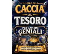 Il Libro della Caccia al Tesoro nello Spazio per Bambini Geniali: Libro gioco per bambini 7-12 anni, enigmi, escape room, avventura nello spazio, ... bambino bambina - 7, 8, 9, 10, 11, 12 anni