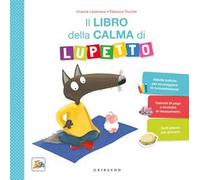 Il libro della calma di Lupetto. Amico Lupo. Ediz. a colori