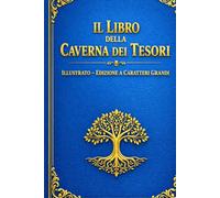 Il Libro della Caverna dei Tesori: EDIZIONE ILLUSTRATA A CARATTERI GRANDI