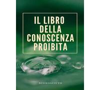 Il libro della conoscenza proibita. Nuova ediz.