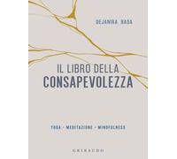 Libri Dejanira Bada - Il Libro Della Consapevolezza. Yoga, Meditazione, Mindfuln