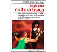 Il libro della cultura fisica - Centro studi Filpj-Coni (cur.)