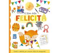 Il libro della felicità. Fare & pensare. Ediz. illustrata