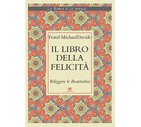 Il Libro della felicità. Rileggere le Beatitudini